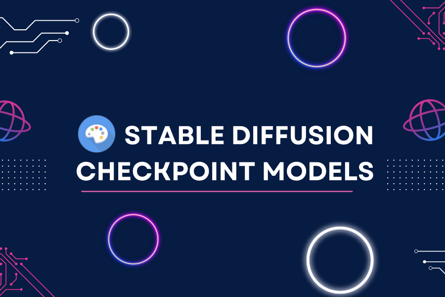 Stable Diffusion Models Study Guide: Checkpoint